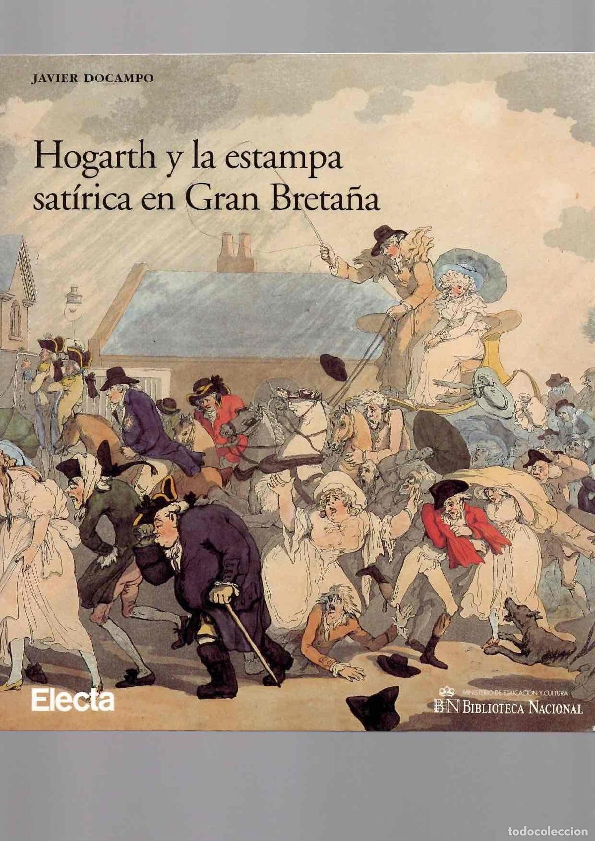 Libros de segunda mano: HOGARTH Y LA ESTAMPA SAT&Iacute;RICA EN GRAN BRETA&Ntilde;A. JAVIER DOCAMPO. ELECTA, 1999