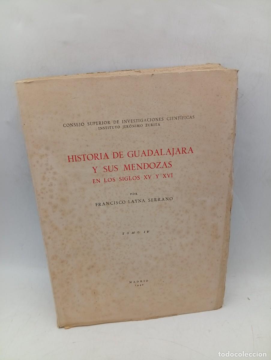 Libros de segunda mano: HISTORIA DE GUADALAJARA Y SUS MENDOZAS. EN LOS S. XV Y XVI. FCO. LAYNA SERRANO. 1942. PAGS : 434.