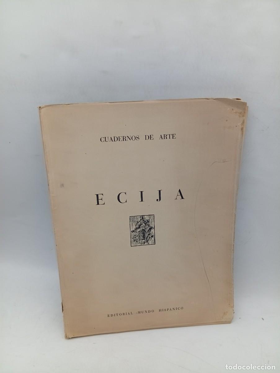Libros de segunda mano: CUADERNOS DE ARTE. ECIJA. EDITORIAL MUNDO HISPANICO. 1952. PAGS : 18+89 LAMINAS.
