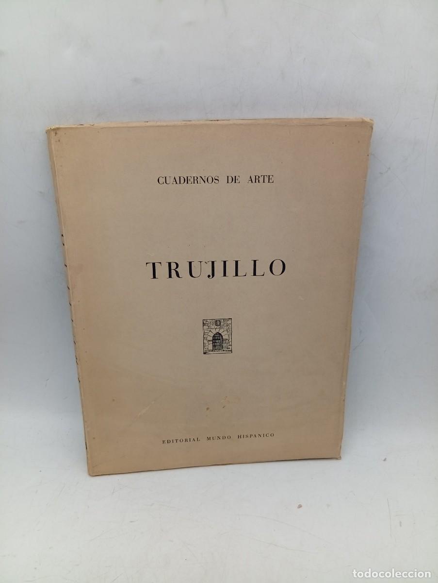 Libros de segunda mano: CUADERNOS DE ARTE. TRUJILLO. EDITORIAL MUNDO HISPANICO. 1949. PAGS : 37+90 LAMINAS.