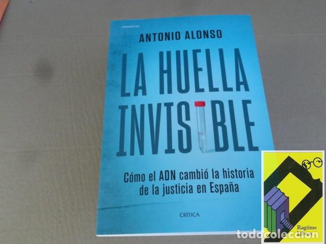 Libros de segunda mano: ALONSO, Antonio: La huella invisible. C&oacute;mo el ADN cambi&oacute; la historia de la justicia en Espa&ntilde;a