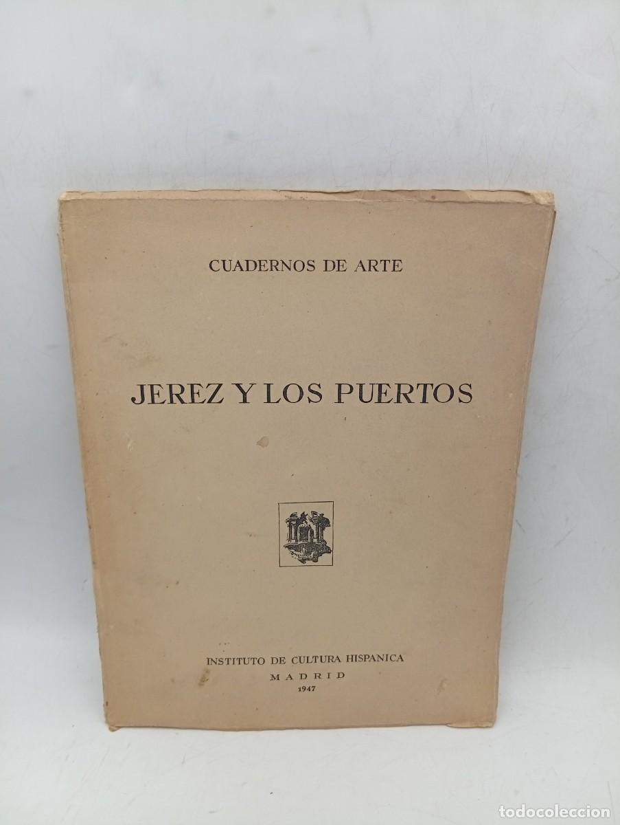 Libros de segunda mano: CUADERNOS DE ARTE. JEREZ Y LOS PUERTOS. EDITORIAL MUNDO HISPANICO. 1947. PAGS : 28+92 LAMINAS.