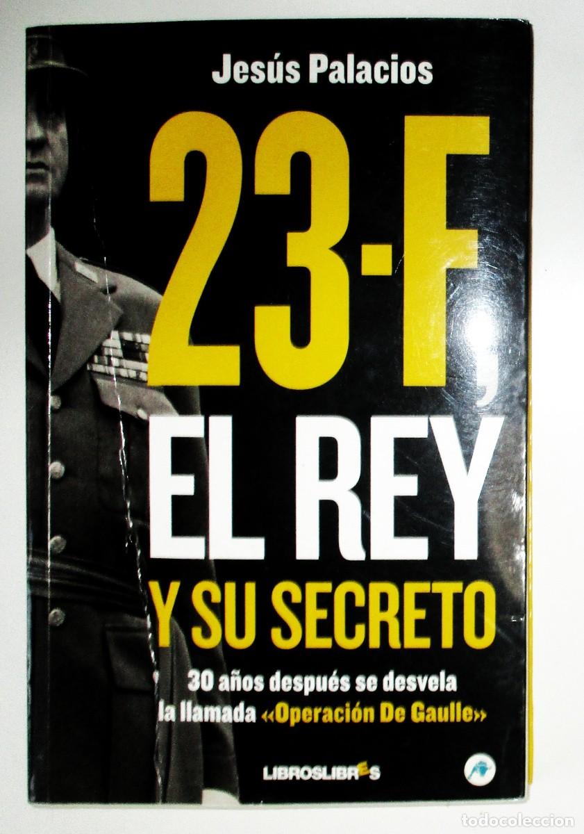 Gebrauchte B&uuml;cher: 23-F, EL REY Y SU SECRETO. JES&Uacute;S PALACIOS. LIBROS LIBRES, 2010. PRIMERA EDICI&Oacute;N.