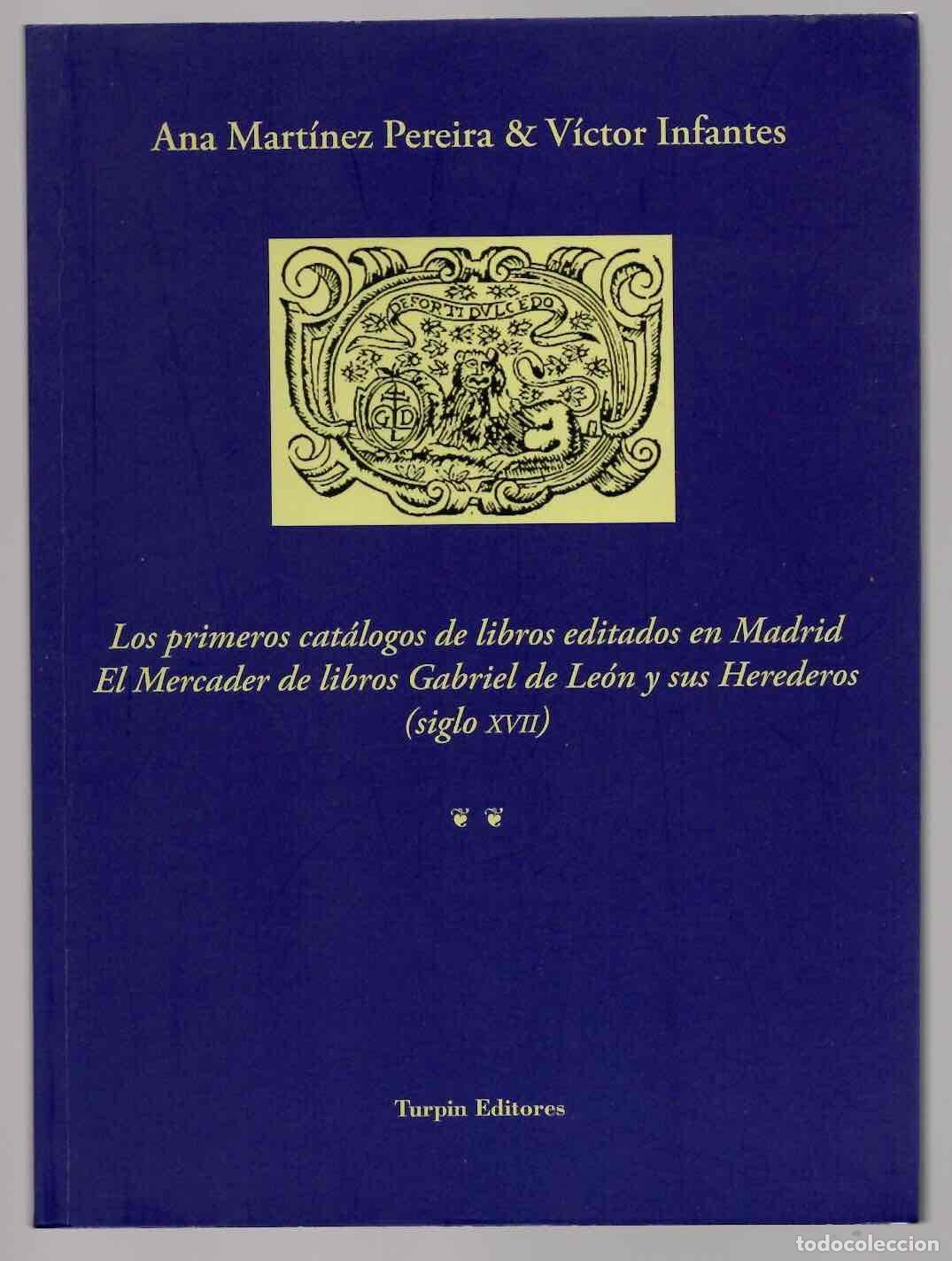 Libros de segunda mano: LOS PRIMEROS CATALOGOS DE LIBROS EDITADOS EN MADRID EL MERCADER DE LIBROS GABRIEL DE LEON