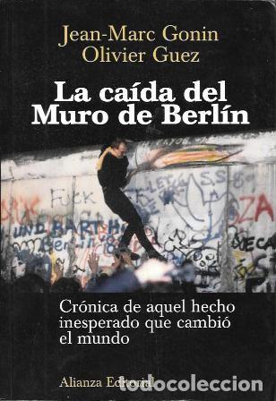 Libros de segunda mano: LA CAIDA DEL MURO DE BERLIN - CRONICA DE AQUEL HECHO INSPERADO QUE CAMBIO EL MUNDO - A-H-2114