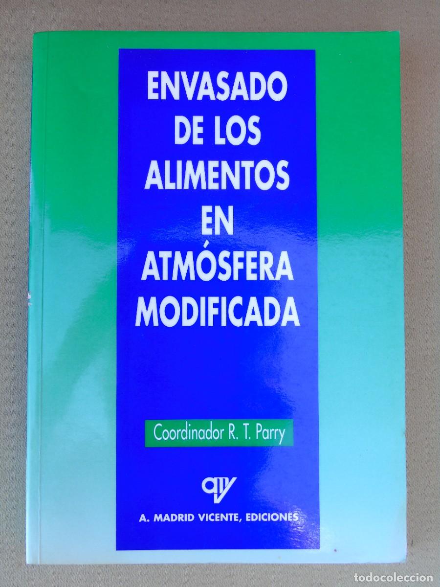 Gebrauchte B&uuml;cher: ENVASADO DE LOS ALIMENTOS EN ATMOSFERA MODIFICADA. COORD. R.T. PARRY. EDIC. A. MADRID VICENTE. 1995