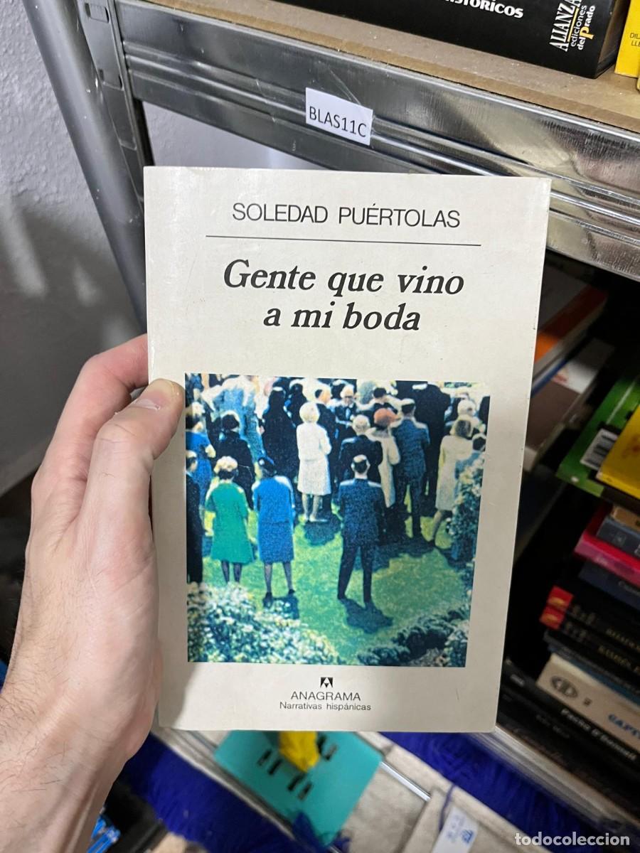 Libros de segunda mano: BLAS11C &ndash; Gente que vino a mi boda &ndash; Soledad Pu&eacute;rtolas &ndash; Anagrama &ndash; Narrativa contempor&aacute;nea.