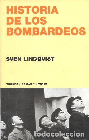 Libros de segunda mano: HISTORIA DE LOS BOMBARDEOS - LINDQVIST, SVEN - A-H-2117