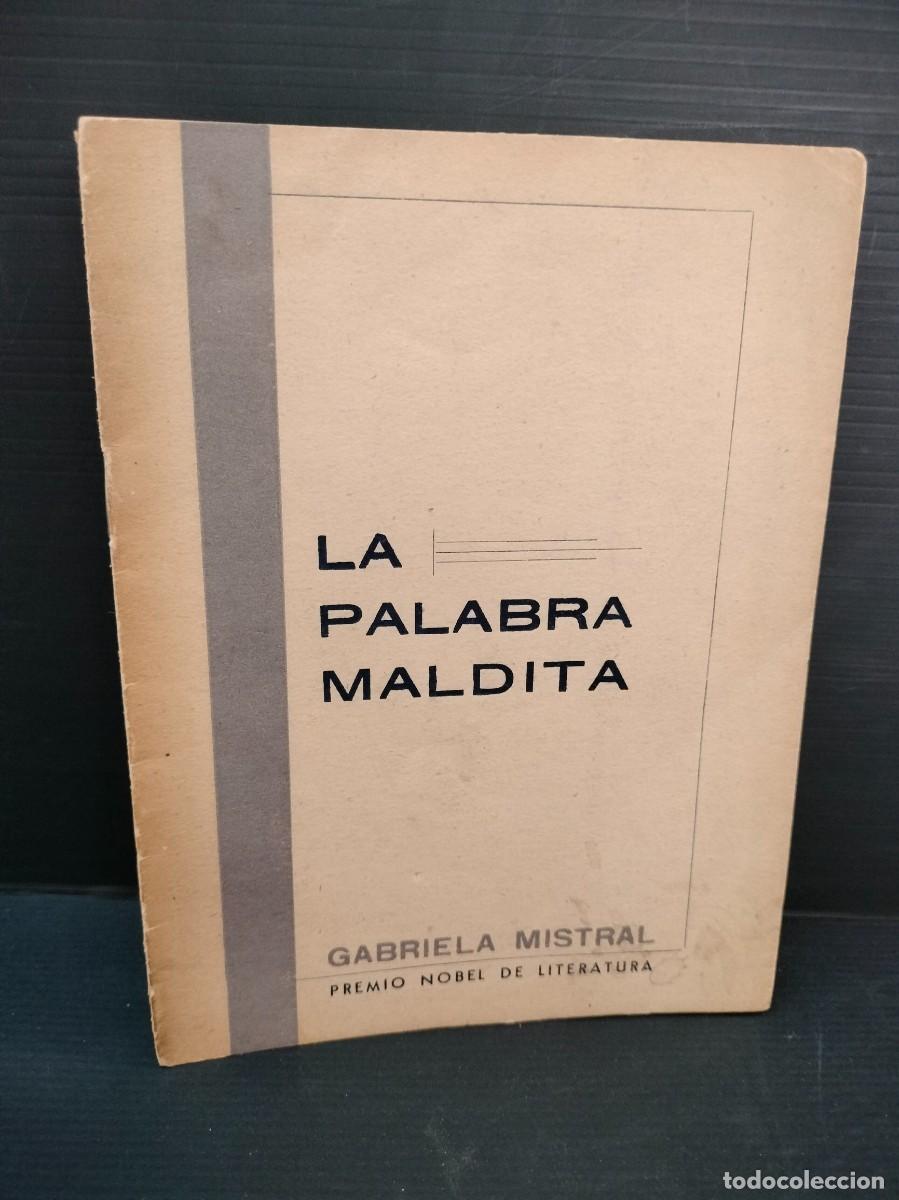 Libros de segunda mano: LA PALABRA MALDITA - GABRIELA MISTRAL (PREMIO NOBEL DE LITERATURA) PEQUE&Ntilde;A EDICION MUY RARA!!!