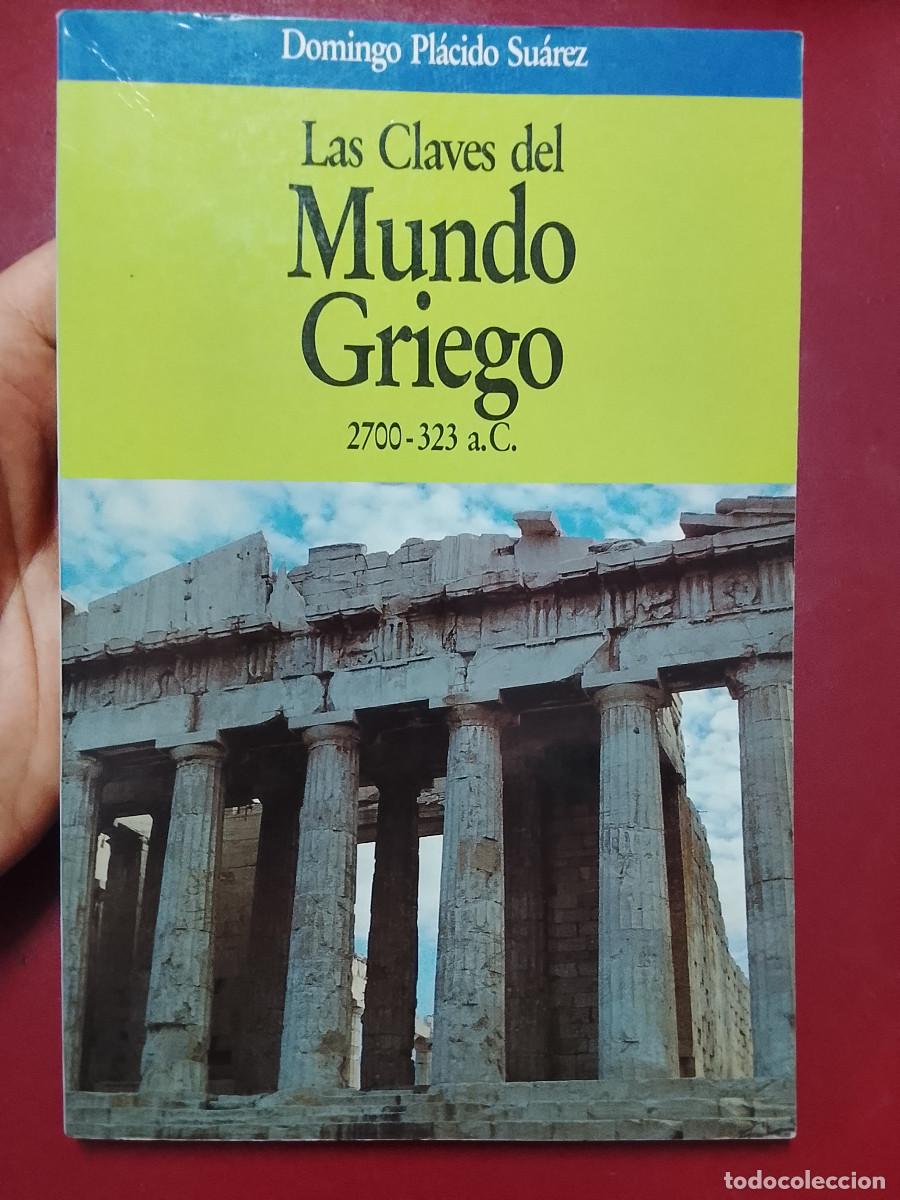 Libros de segunda mano: Domingo Pl&aacute;cido Su&aacute;rez: Las claves del Mundo Griego, 2700-323 a.C. (Editorial Planeta. 1993)