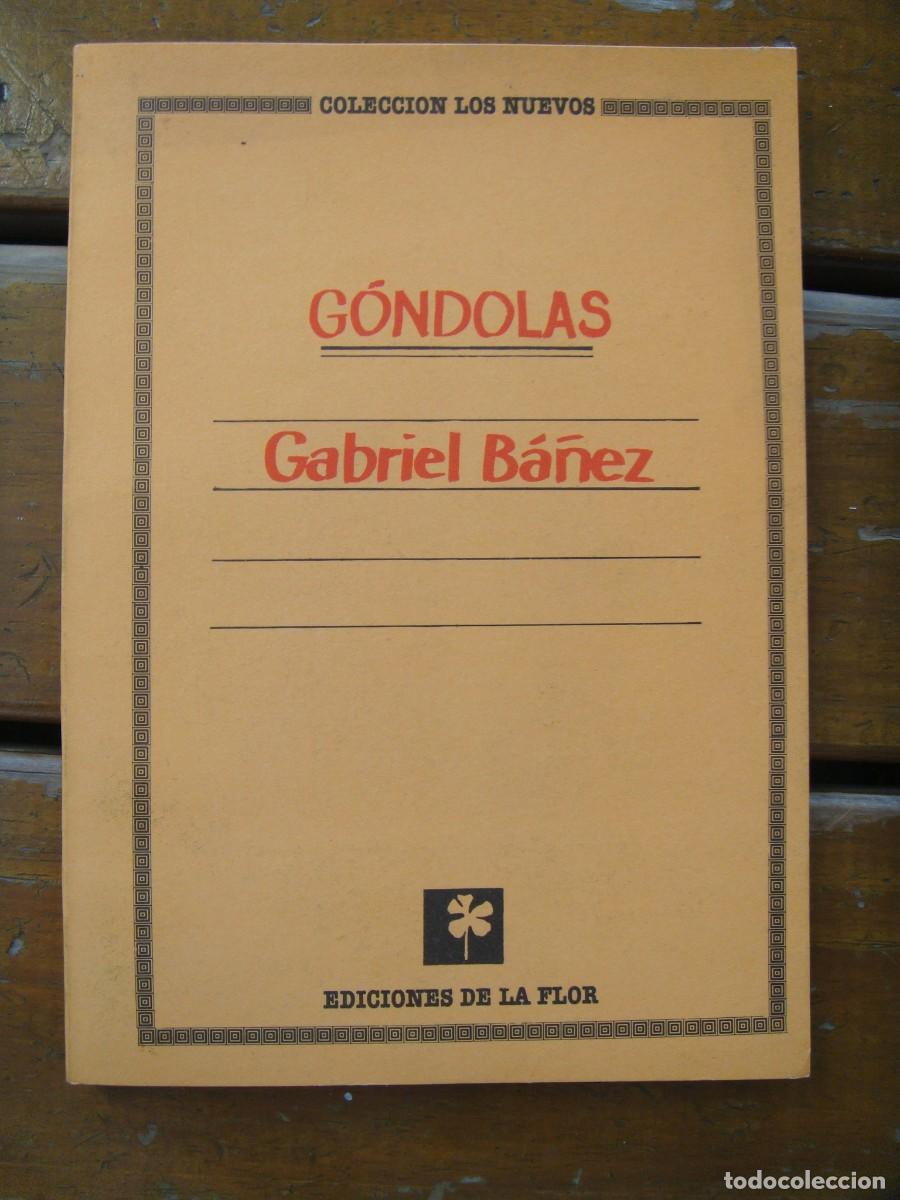 Libros de segunda mano: Gabriel B&aacute;&ntilde;ez: GONDOLAS. Primera edici&oacute;n.