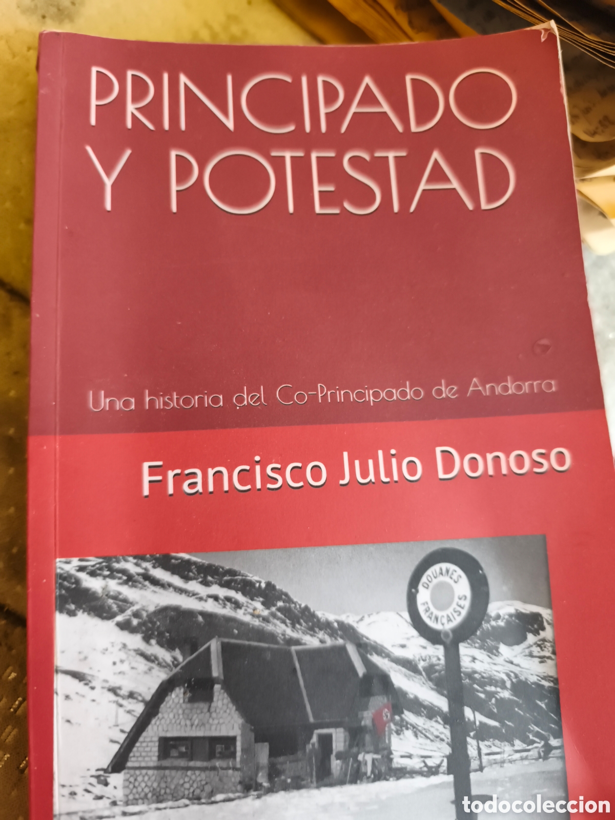 Second hand books: Principado y potestad (Una Historia del Co-Principado de Andorra) Francisco Julio Donoso