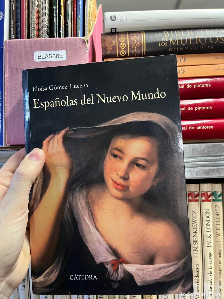 Libros de segunda mano: BLAS86E - Espa&ntilde;olas del Nuevo Mundo - Elo&iacute;sa G&oacute;mez-Lucena - C&aacute;tedra