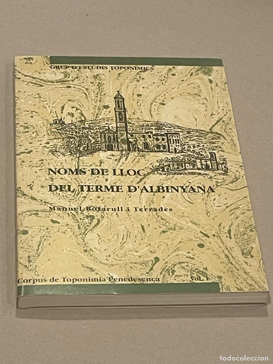 Libros de segunda mano: NOMS DE LLOC DEL TERME D'ALBINYANA - MANUEL BOFARULL I TERRADES - 1992