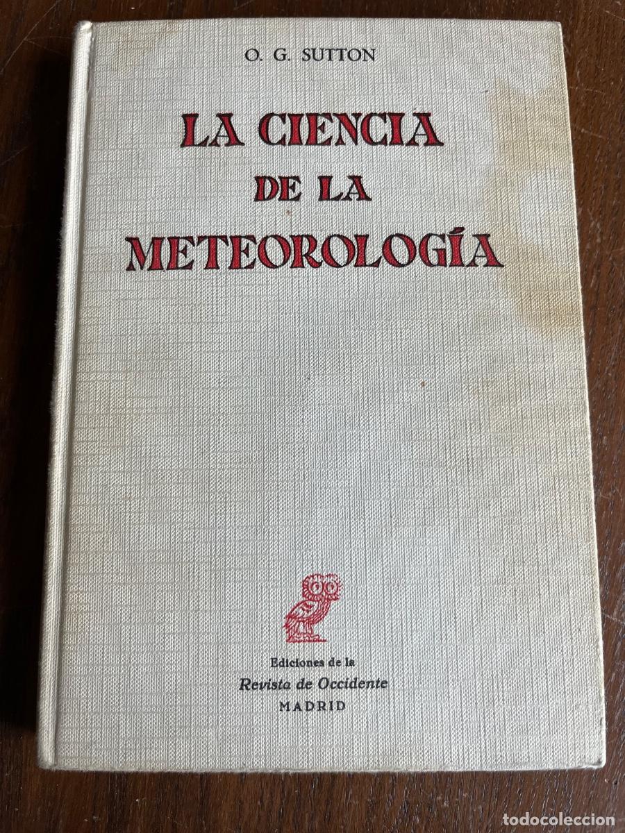 Libros de segunda mano: LA CIENCIA DE LA METEOROLOG&Iacute;A O. G. SUTTON