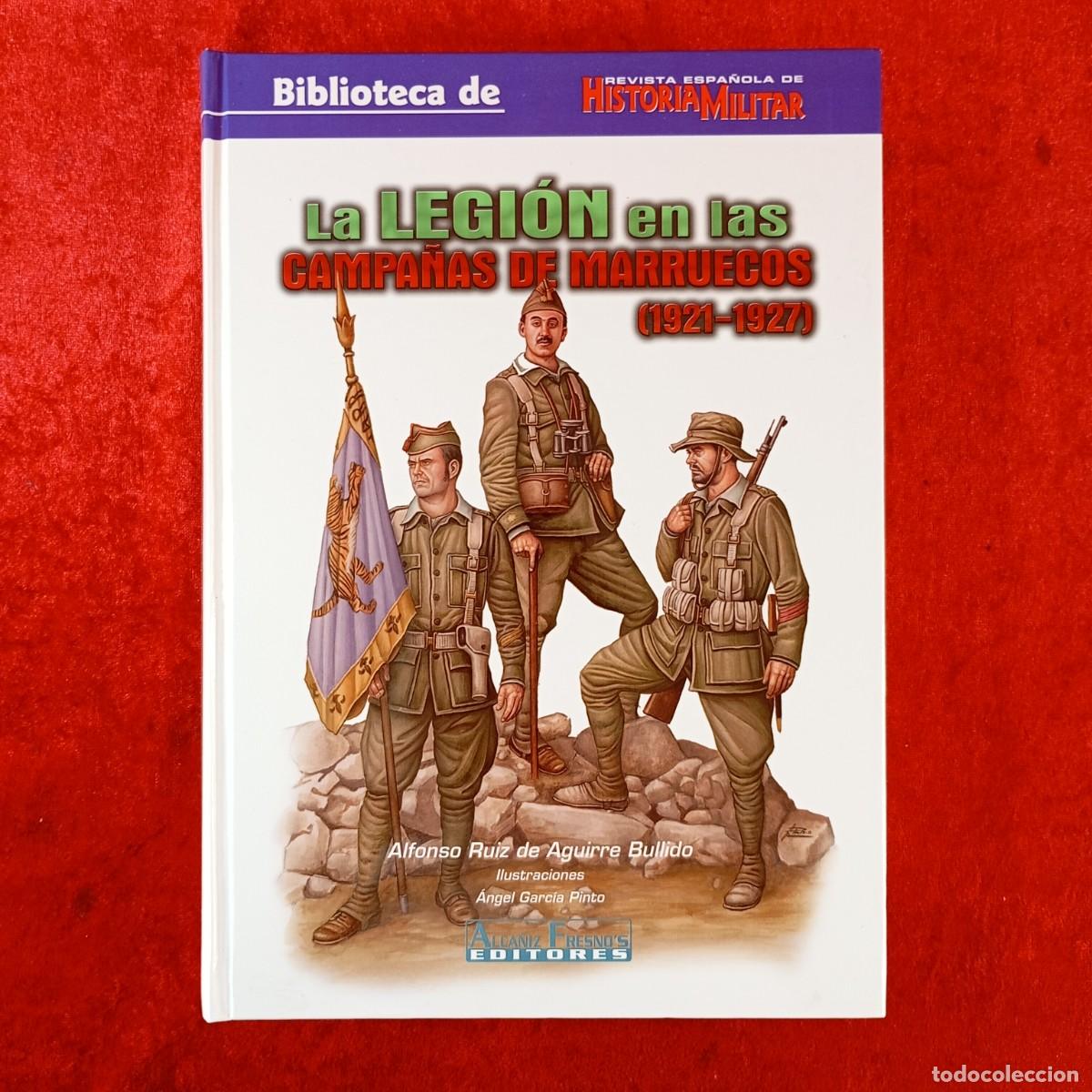 Libros de segunda mano: LA LEGI&Oacute;N EN CAMPA&Ntilde;AS DE MARRUECOS (1921-1927) - ALFONSO RUIZ DE AGUIRRE BULLIDO / 1521