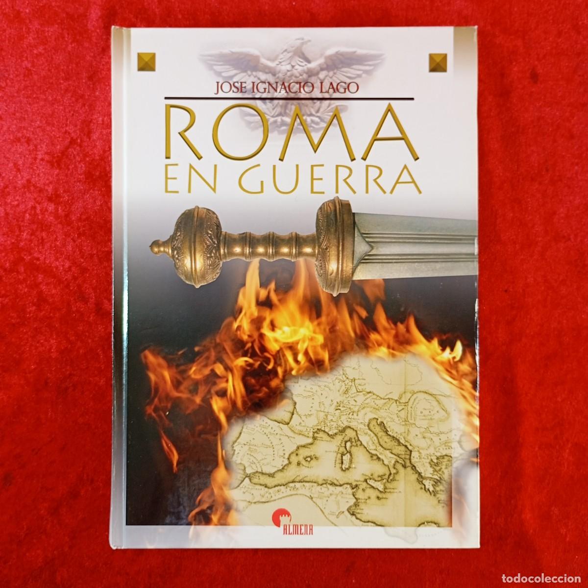 Libros de segunda mano: ROMA EN GUERRA - JOSE IGNACIO LAGO - ALMENA - 2007 / 1523