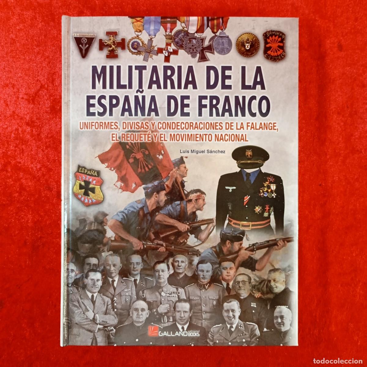 Libros de segunda mano: MILITARIA DE LA ESPA&Ntilde;A DE FRANCO - UNIFORMES, DIVISAS Y CONDECORACIONES FALANGE - GALLAND / 1524