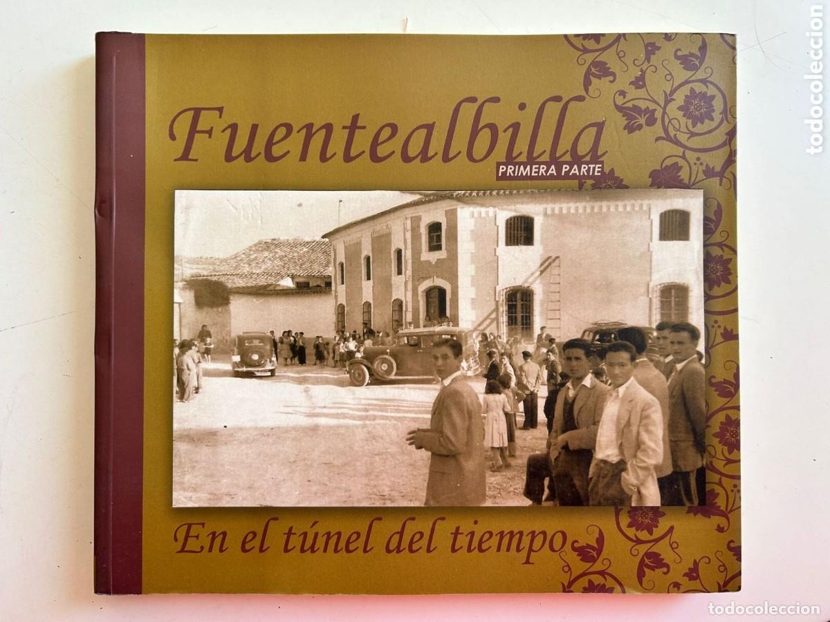 Livres d'occasion: Fuentealbilla En el tunel del tiempo Primera parte muchas fotos Fiestas y celebracions, rincones...