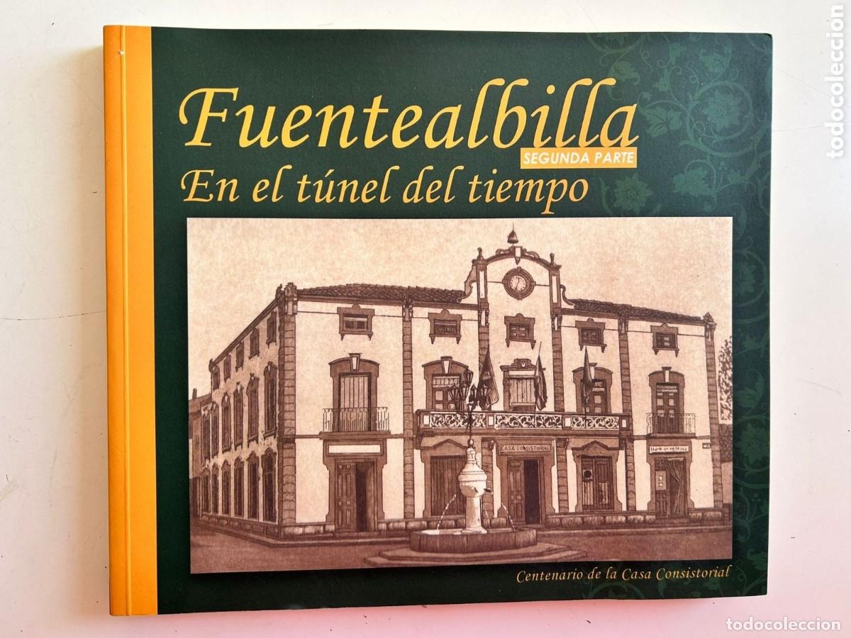 Livres d'occasion: Fuentealbilla En el tunel del tiempo Segunda parte muchas fotos, escuela familia, novios bodas...