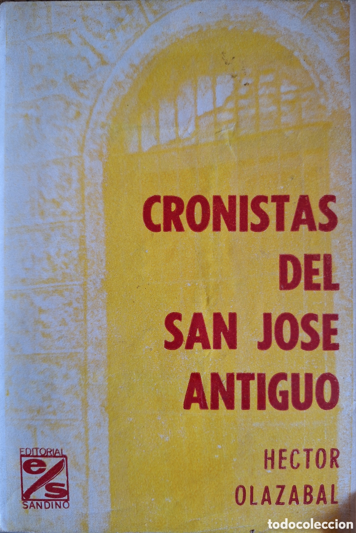 Libros de segunda mano: CRONISTAS DEL SAN JOSE ANTIGUO HECTOR OLAZABAL 1968 URUGUAY