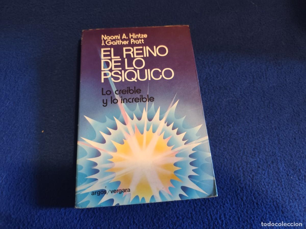 Libros de segunda mano: El Reino de lo Ps&iacute;quico N.A.Hintze y J.G. Pratt Ed. Argos Vergara 1978 Lo Creible y lo Increible