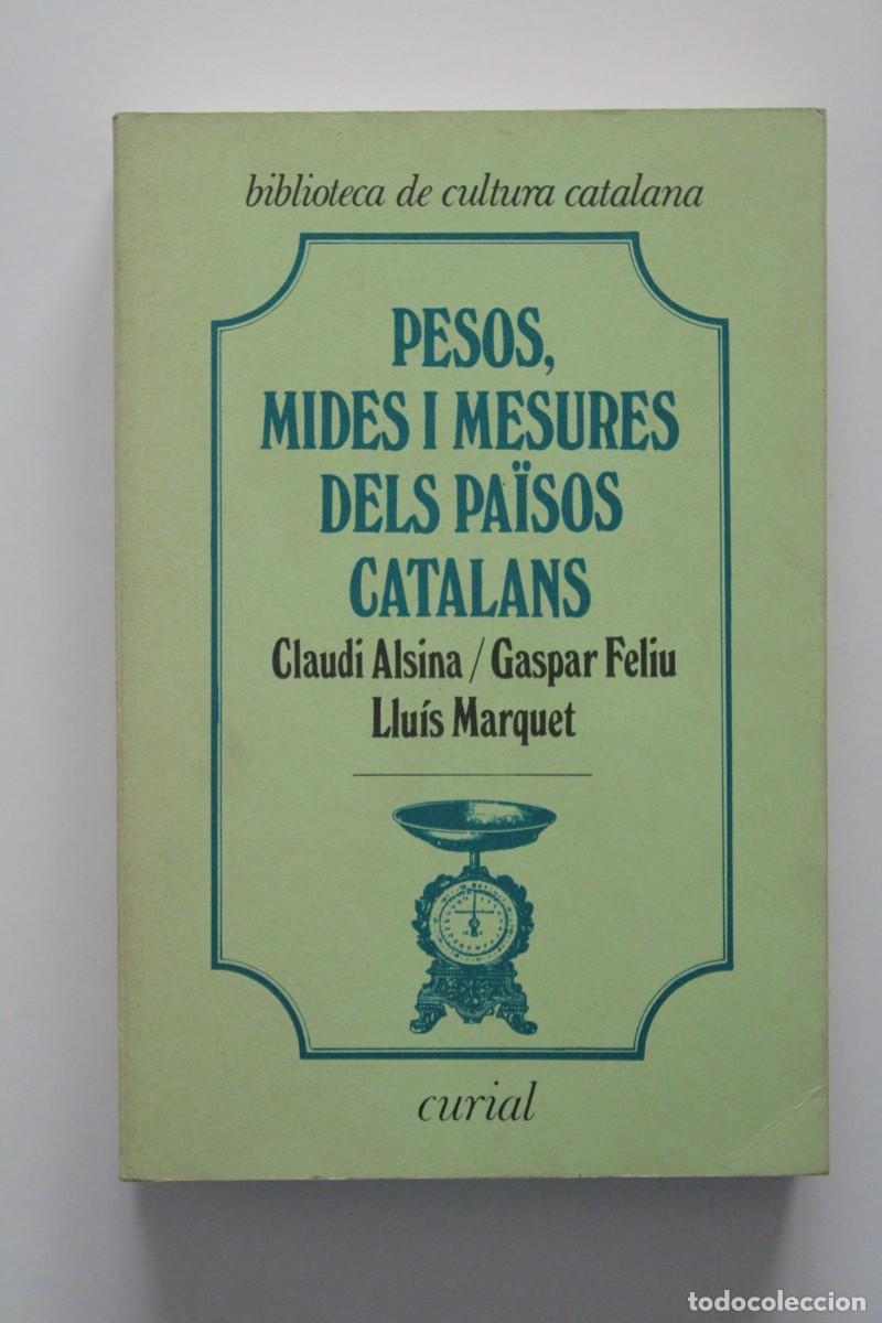 Libros de segunda mano: Pesos, mides i mesures dels Pa&iuml;sos Catalans. Alsina, Feliu i Marquet - Curial