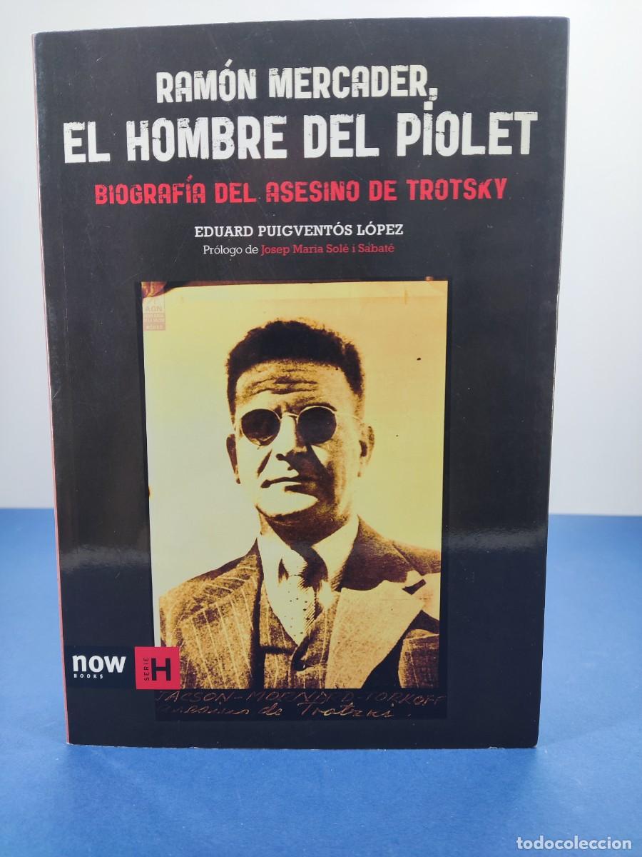 Libros de segunda mano: EL HOMBRE DEL PIOLET, BIOGRAF&Iacute;A DEL ASESINO DE TROTSKY / RAM&Oacute;N MERCADER / 2015. NOW BOOKS