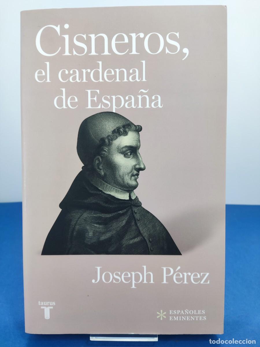 Libros de segunda mano: CISNEROS, EL CARDENAL DE ESPA&Ntilde;A / JOSEPH P&Eacute;REZ / 2015. TAURUS - Foto 1