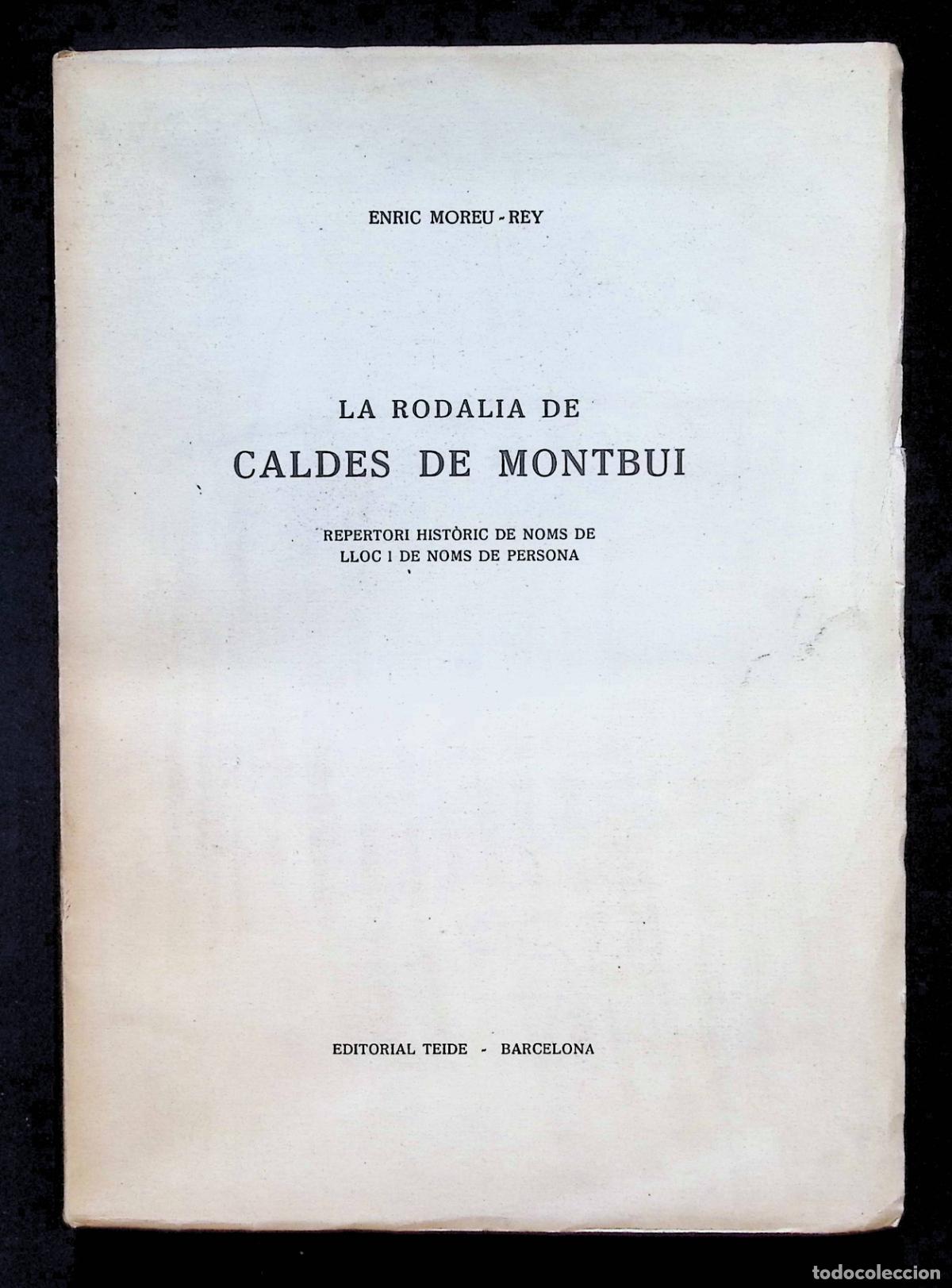Libros de segunda mano: LA RODALIA DE CALDES DE MONTBUI. Repertori hist&ograve;ric de noms de lloc... - MOREU-REY, Enric.