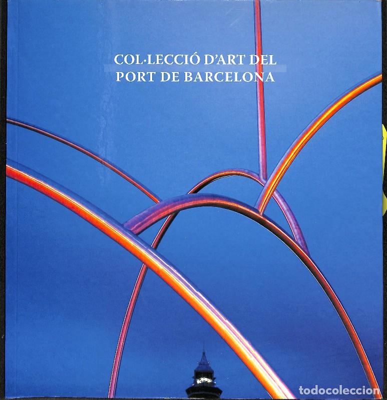 Livres d'occasion: Collecci&oacute; d'art del Port de Barcelona - Conxita Oliver - Autoritat Portu&agrave;ria de Barcelona