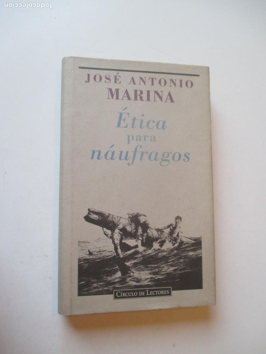 Libros de segunda mano: JOS&Eacute; ANTONIO MARINA &Eacute;tica para n&aacute;ufragos W40861