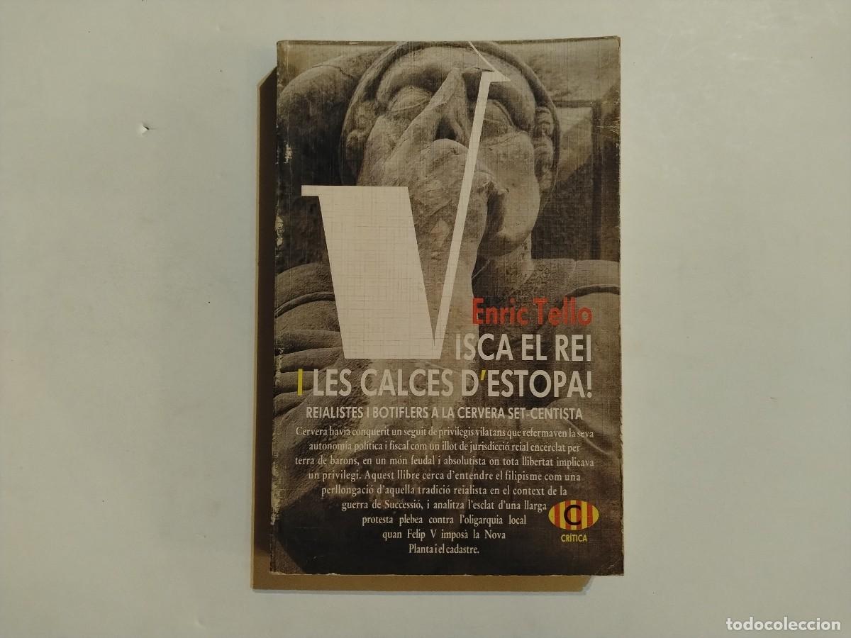 Libri di seconda mano: E.TELLO.VISCA EL REI I LES CALCES D&acute;ESTOPA.CERVERA SEGLE XVIII.FELIP V . ED.CR&Iacute;TICA 1990 (VER FOTOS)