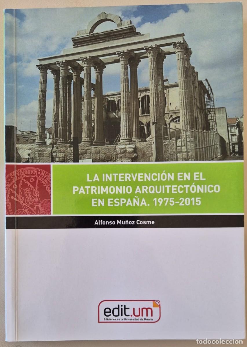 Libros de segunda mano: La intervenci&oacute;n en el patrimonio arquitect&oacute;nico en espa&ntilde;a. 1975-2015