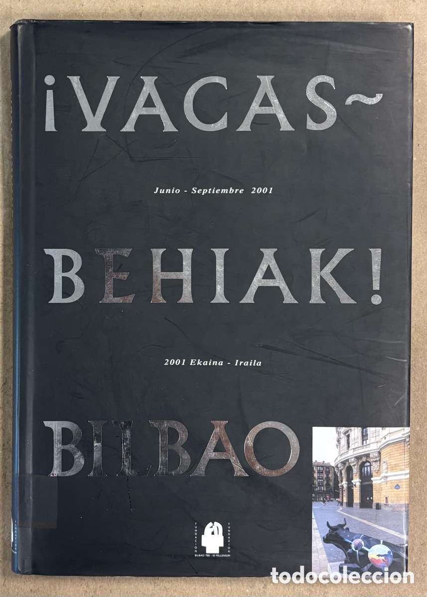 Livres d'occasion: &iexcl;VACAS - BEHIAK!. LIBRO CAT&Aacute;LOGO EXPOSICI&Oacute;N URBANA POR EL 700 ANIVERSARIO DE BILBAO