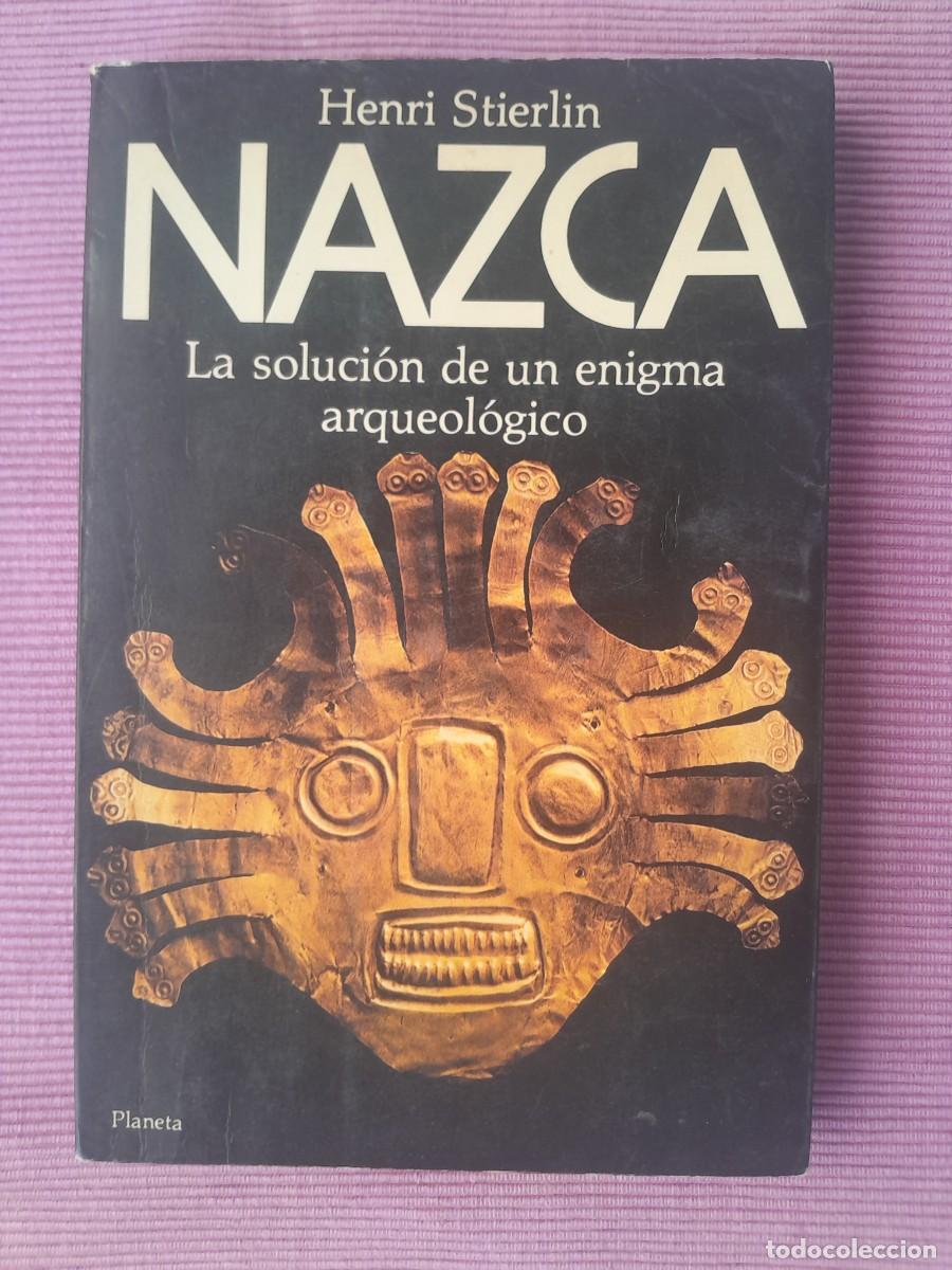 Libros de segunda mano: NAZCA. LA SOLUCION DE UN ENIGMA ARQUEOLOGICO. HENRI STIERLIN. PLANETA 1985