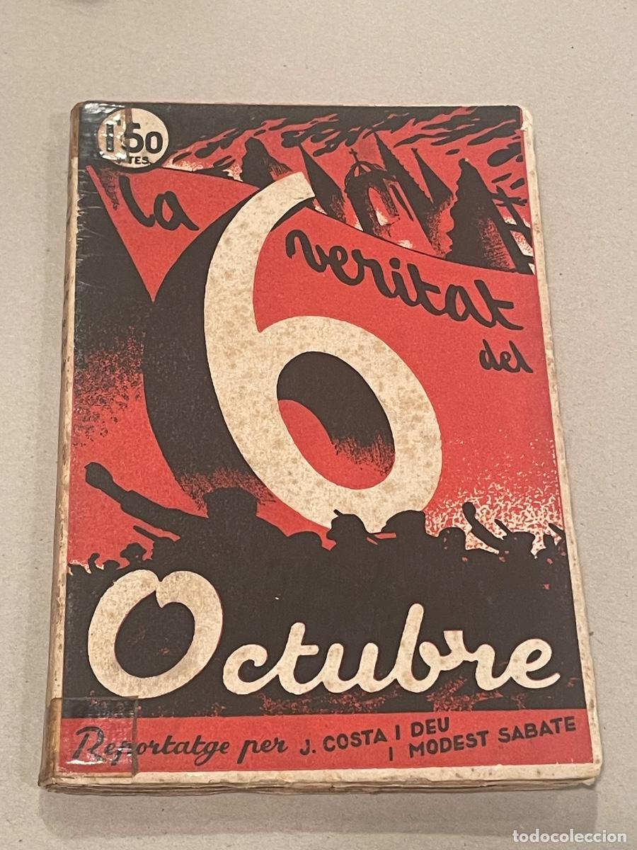 Libros de segunda mano: LA VERITAT DEL 6 OCTUBRE - J. COSTA i DEU, J. MODEST SABATE - IMP.CLARASO 1936