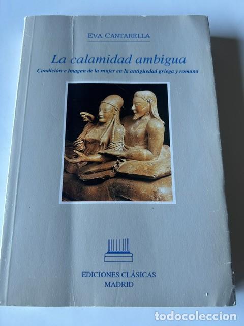 Libros de segunda mano: La calamidad ambigua -Eva Cantarella-