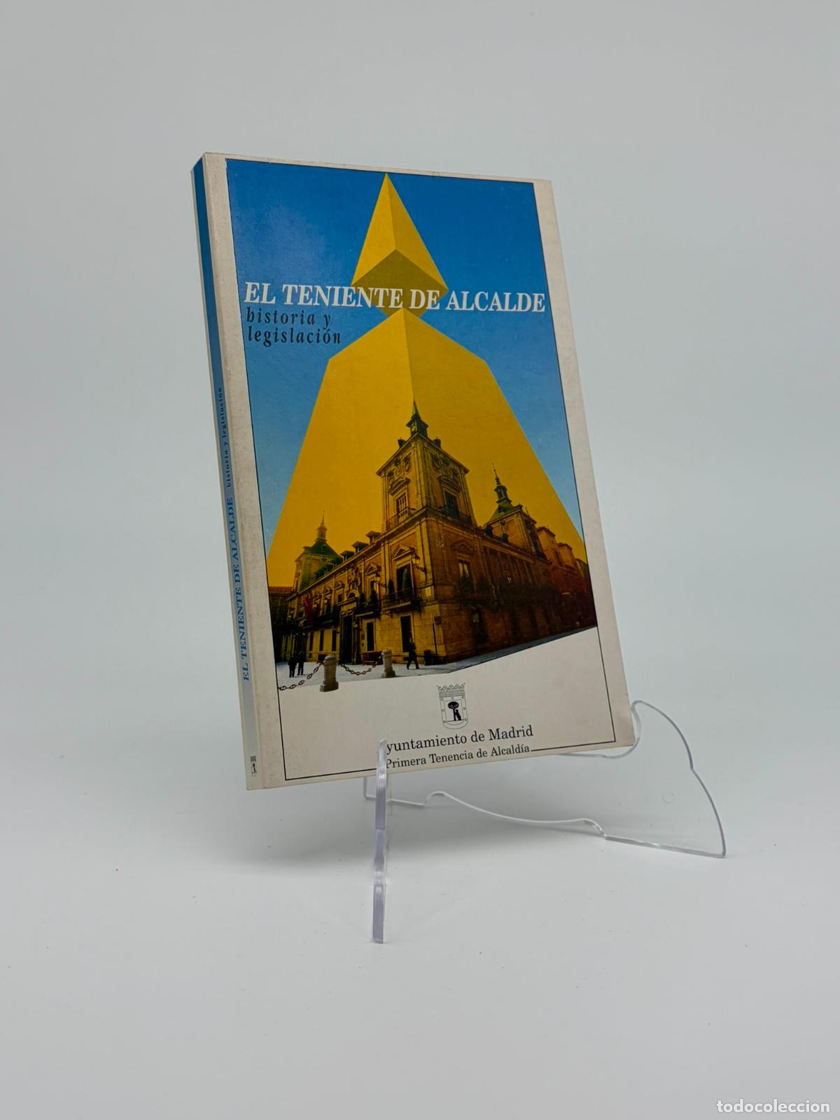 Libros de segunda mano: EL TENIENTE DE ALCALDE, HISTORIA Y LEGISLACION. - HUETE MURILLO, Luis Maria.