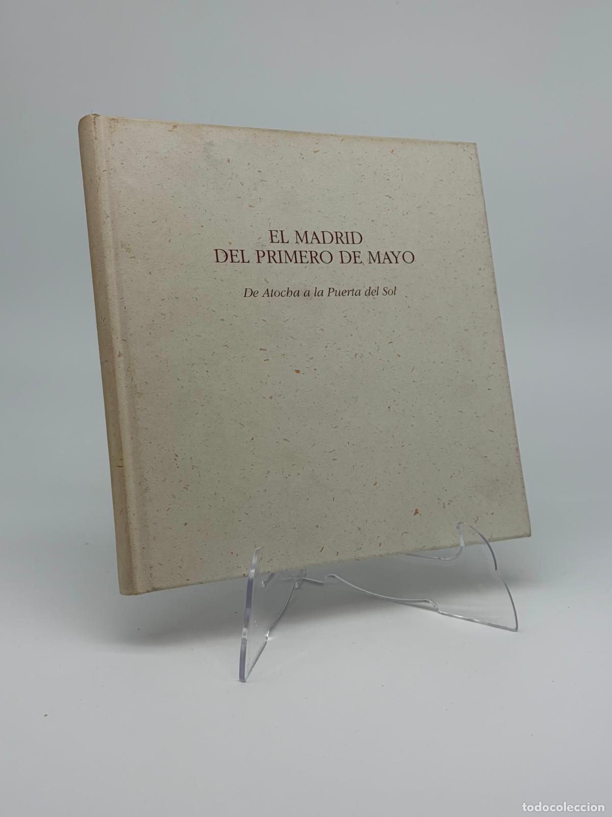 Libros de segunda mano: EL MADRID DEL PRIMERO DE MAYO, De Atocha a la Puerta del Sol /por: francisco javier lopez martin