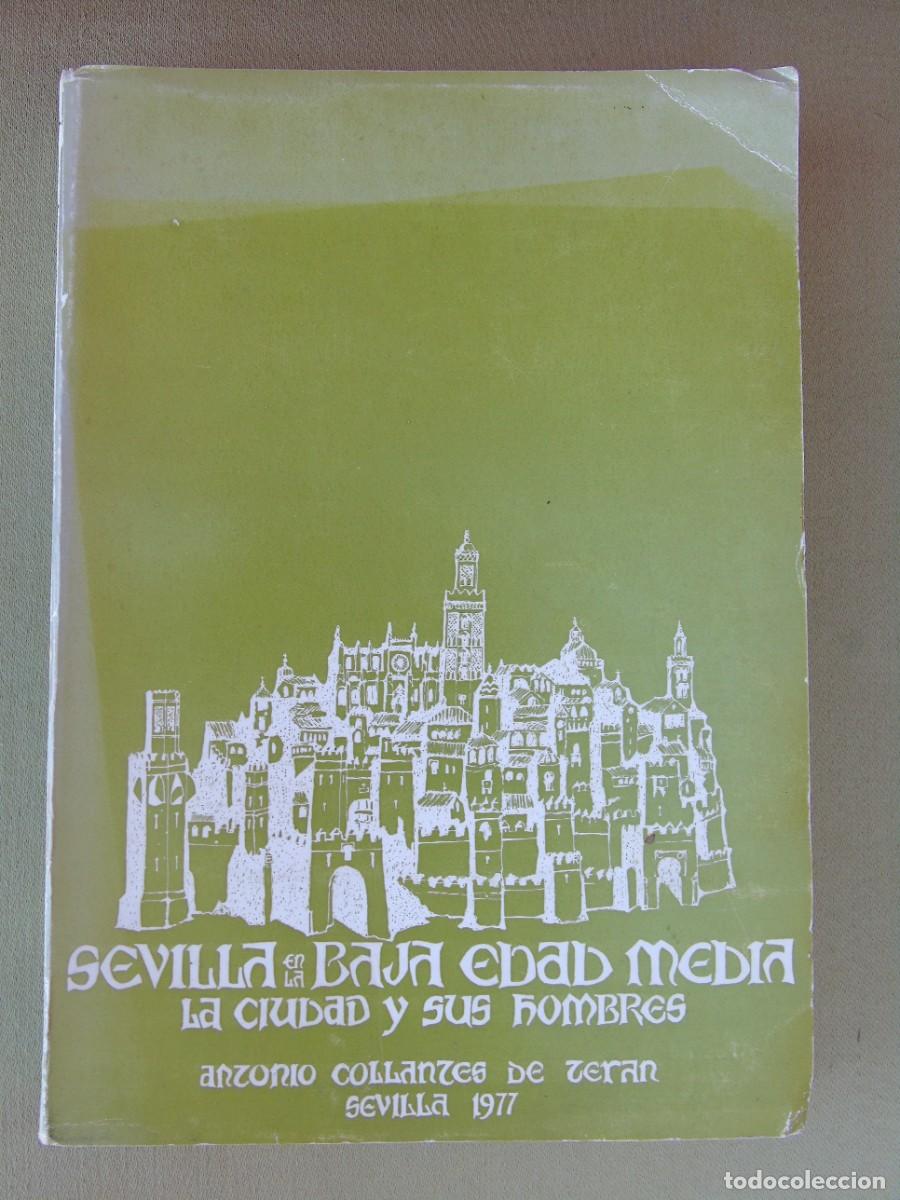 Livros em segunda m&atilde;o: SEVILLA EN LA BAJA EDAD MEDIA LA CIUDAD Y SUS HOMBRES. ANTONIO COLLANTES DE TERAN. SEVILLA 1977.