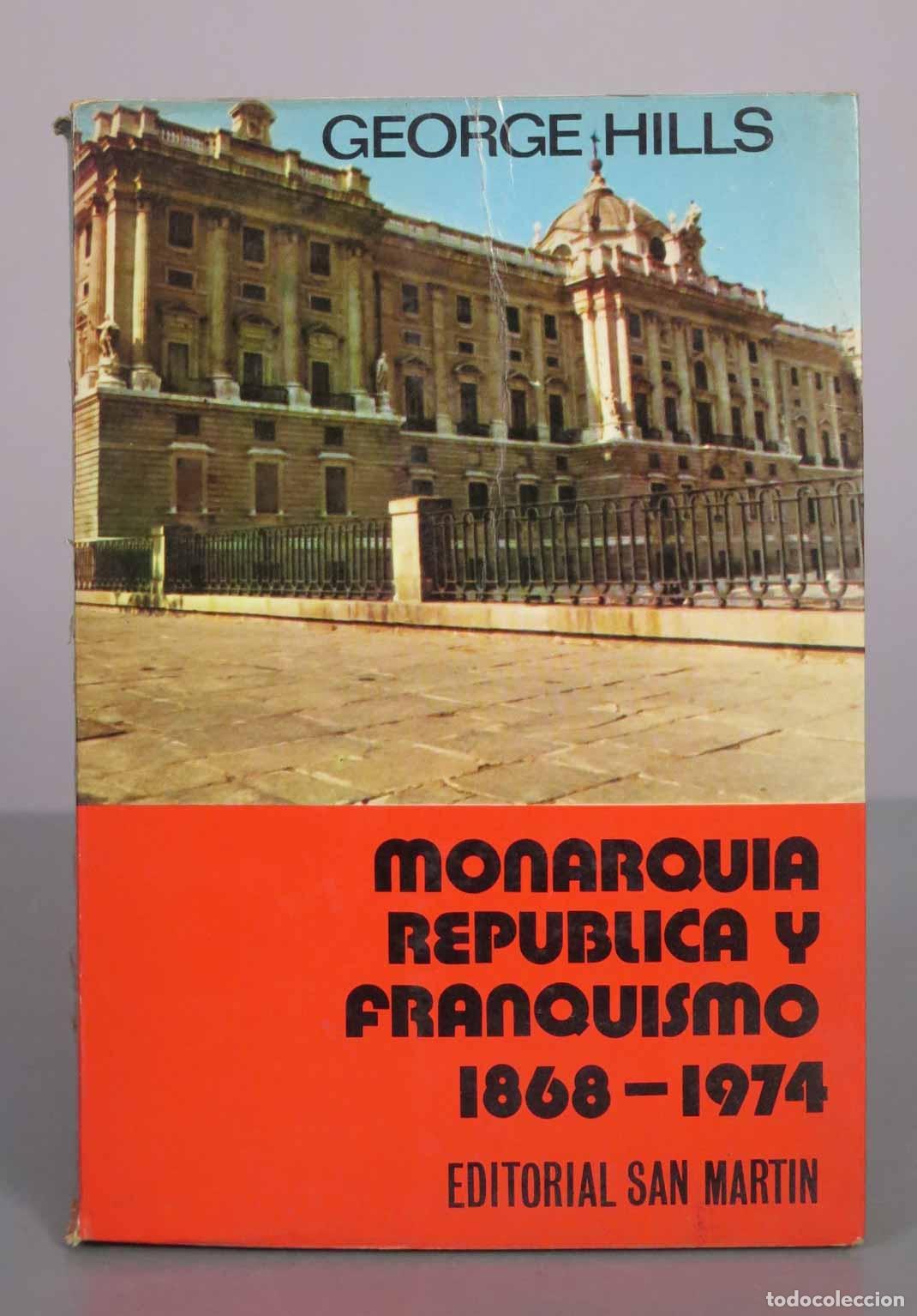 Libros de segunda mano: Monarqu&iacute;a, Rep&uacute;blica y Franquismo - George Hills - Editorial San Mart&iacute;n