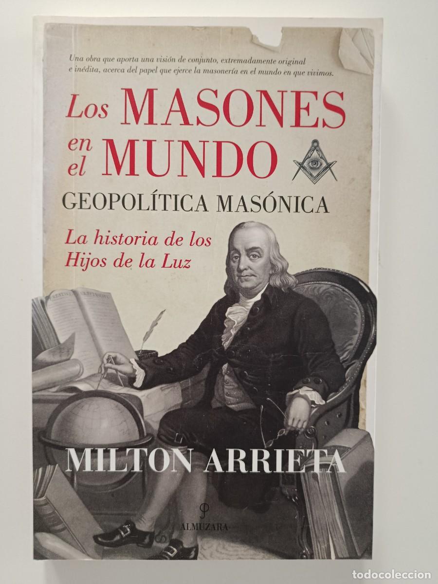 Livros em segunda m&atilde;o: LOS MASONES EN EL MUNDO. GEOPOL&Iacute;TICA MAS&Oacute;NICA. MILTON ARRIETA. ALMUZARA. 2016