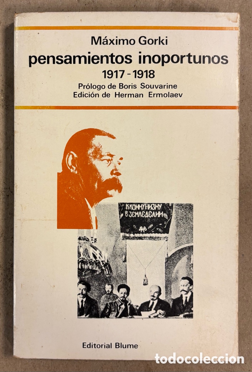 Libros de segunda mano: PENSAMIENTOS INOPORTUNOS 1917-1918. M&Aacute;XIMO GORKI. EDITORIAL BLUME 1977 (1&ordf; EDICI&Oacute;N).
