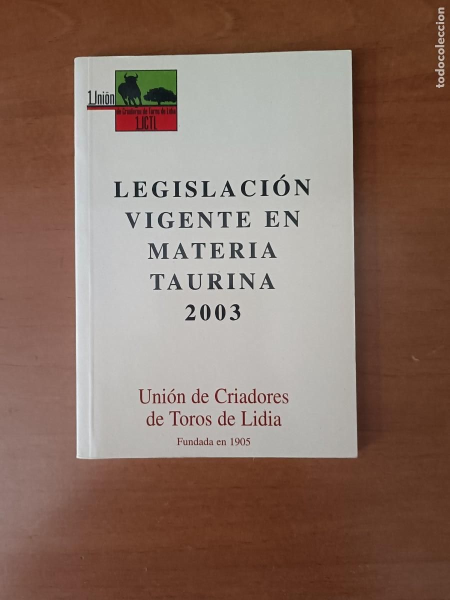 Libros de segunda mano: LIBRO TOROS. LEGISLACI&Oacute;N VIGENTE EN MATERIA TAURINA. 2003 UNI&Oacute;N DE CRIADORES DE TOROS. SIN USAR