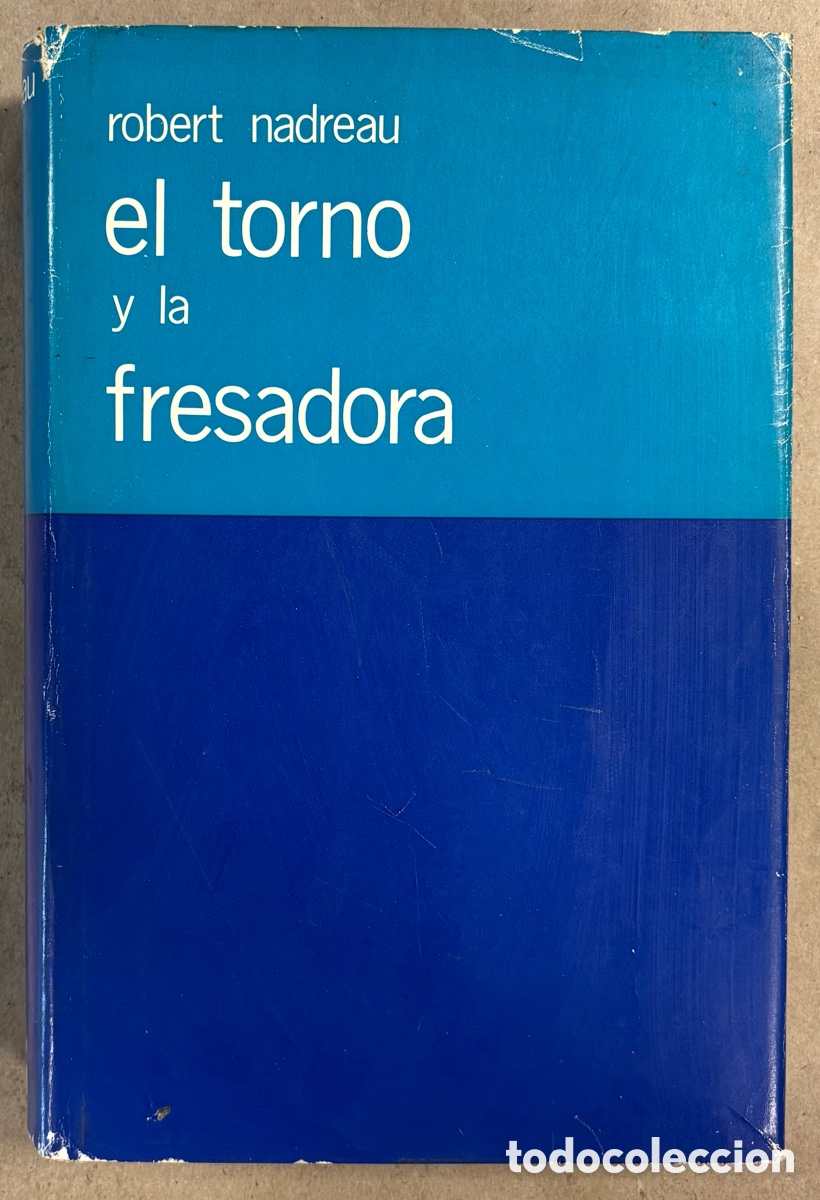 Gebrauchte B&uuml;cher: EL TORNO Y LA FRESADORA. ROBERT NADREAU. EDITORIAL GUSTAVO GILI 1972.