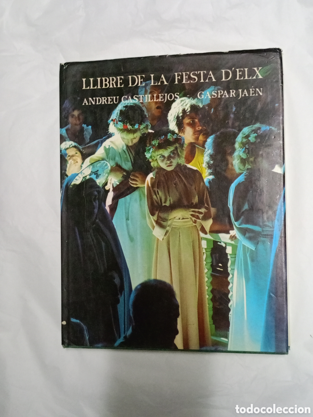 Gebrauchte B&uuml;cher: Llibre de la festa d'Elx.Gaspar Ja&eacute;n i Urb&aacute;n; Andreu Castillejos Furi&oacute; (1942-2013) (fot.) Editores