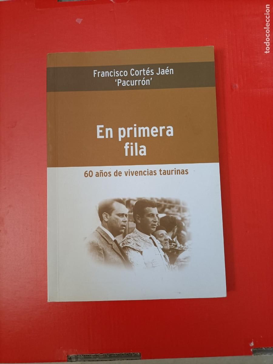 Libros de segunda mano: LIBRO TOROS. EN PRIMERA FILA. DE FRANCISCO CORT&Eacute;S JA&Eacute;N &iexcl;PACURR&Oacute;N! NUEVO SIN USAR