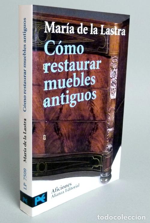 Libros de segunda mano: �F2520 - COMO RESTAURAR MUEBLES ANTIGUOS. MANUAL BASICO PARA PRINCIPIANTES. MARIA DE LA LASTRA.