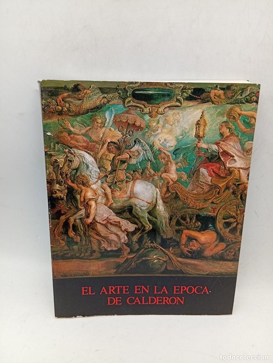 Libros de segunda mano: EL ARTE EN LA EPOCA DE CALDERON. MINISTERIO DE CULTURA. 1982. PAGS : 190.